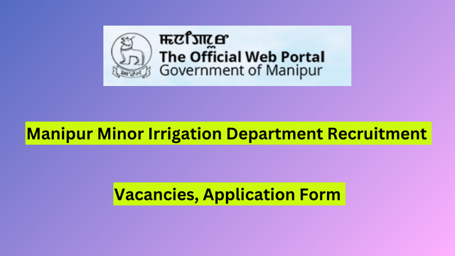 Manipur Minor Irrigation Department Recruitment 2024